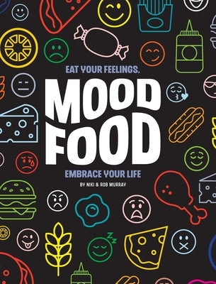 Mood Food: Eat Your Feelings, Embrace Your Life by Murray, Niki