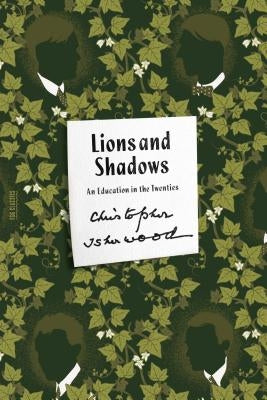 Lions and Shadows: An Education in the Twenties by Isherwood, Christopher