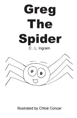 Greg the Spider by Ingram, Claire