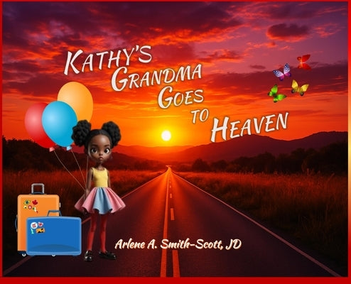 Kathy's Grandma Goes to Heaven by Smith-Scott, Arlene A.