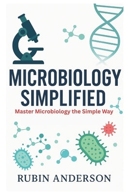 Microbiology Simplified: Master Microbiology the Simple Way by Anderson, Rubin