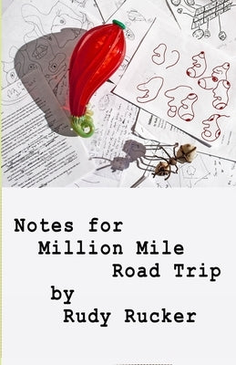 Notes for Million Mile Road Trip by Rucker, Rudy