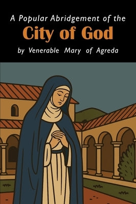 The City of God [The Mystical City of God] by Mary of Agreda