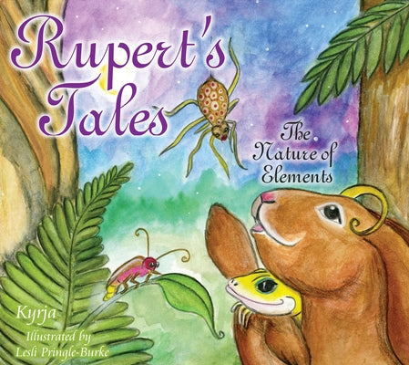 Rupert's Tales: The Nature of Elements by Kyrja