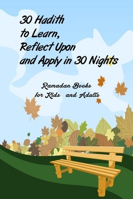 30 Hadith to Learn, Reflect Upon and Apply hn 30 Nights ( Ramadan Books for Kids and Adults ): (English and Arabic Edition) by Hala
