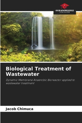 Biological Treatment of Wastewater by Chimuca, Jacob