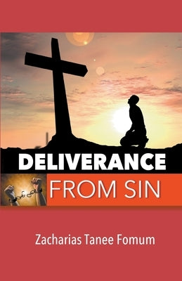 Deliverance From Sin by Fomum, Zacharias Tanee