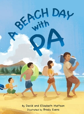 A Beach Day with Pa by Mattson, David And Elizabeth