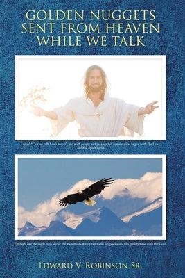 Golden Nuggets Sent from Heaven While We Talk by Robinson, Edward V., Sr.