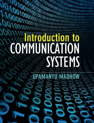 Introduction to Communication Systems by Madhow, Upamanyu