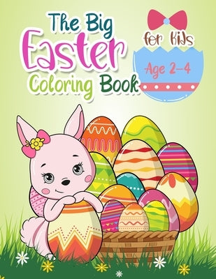 The Big Easter Coloring for Kids Age 2-4: The Great Big Happy Easter Coloring Book for Kids Ages 2-4: Toddlers & Preschool, 40 Cute Fun Design, and hi by Grow, Ama