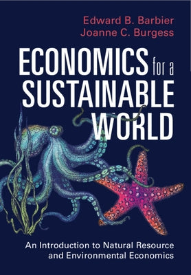 Economics for a Sustainable World: An Introduction to Natural Resource and Environmental Economics by Barbier, Edward B.