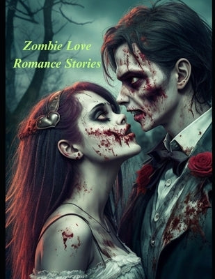 Zombie Love Romance Stories: Horror Scary Love Romance by Maria Lester