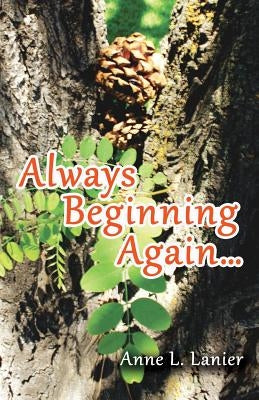 Always Beginning Again... by Lanier, Anne L.