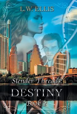 Slender Threads: Destiny: Book 2 in the Slender Threads Series by Ellis, L. W.