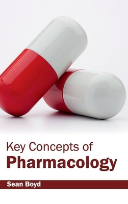 Key Concepts of Pharmacology by Boyd, Sean