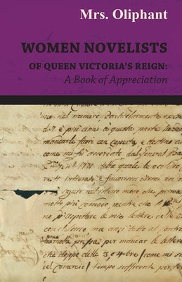 Women Novelists of Queen Victoria's Reign: A Book of Appreciation by Oliphant, Margaret Wilson