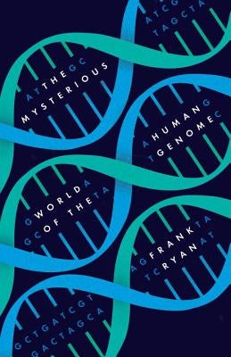 The Mysterious World of the Human Genome by Ryan, Frank