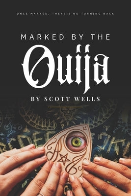 Marked by the Ouija: Once Marked, There's No Turning Back by Tomarchio, Bridgetta