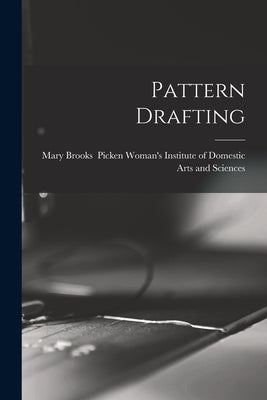 Pattern Drafting by Woman's Institute of Domestic Arts an