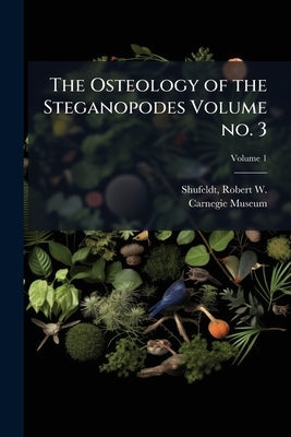 The Osteology of the Steganopodes Volume no. 3; Volume 1 by Shufeldt, Robert W. (Robert Wilson) 185
