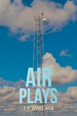 Air Plays by Wallace, T. K.