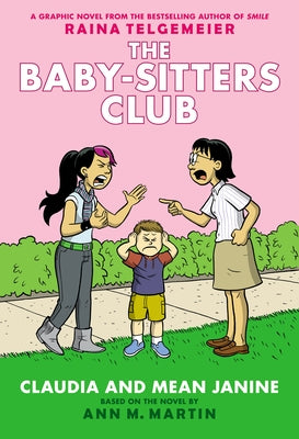 Claudia and Mean Janine: A Graphic Novel (the Baby-Sitters Club #4): Full-Color Edition Volume 4 by Martin, Ann M.