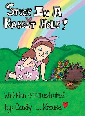 Stuck In a Rabbit Hole by Krause, Candy Lynn