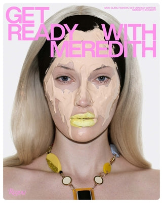 Get Ready with Meredith: Skin, Glam, Fashion, Get Unready with Me by Duxbury, Meredith