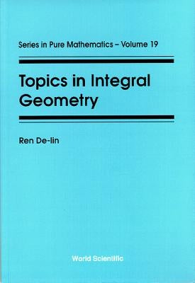 Topics in Integral Geometry by Ren, De-Lin