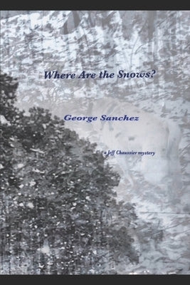 Where Are the Snows? by Sanchez, George