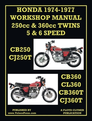 Honda Workshop Manual 1974-1977 Twin Cylinder 5 & 6 Speed Cb250, Cj250t, Cb360, Cl360, Cb360t & Cj360t by Clymer, Floyd