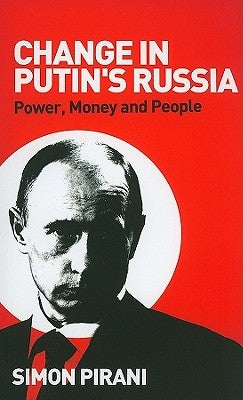 Change In Putin's Russia: Power, Money And People by Pirani, Simon