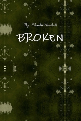Broken by Marshall, Shombee