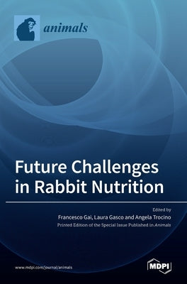 Future challenges in Rabbit Nutrition by Gai, Francesco