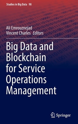 Big Data and Blockchain for Service Operations Management by Emrouznejad, Ali