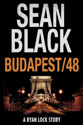 Budapest/48: A Ryan Lock Story by Black, Sean