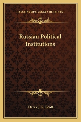 Russian Political Institutions by Scott, Derek J. R.