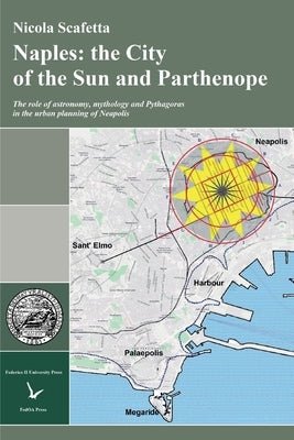 Naples: the City of the Sun and Parthenope by Scafetta, Nicola