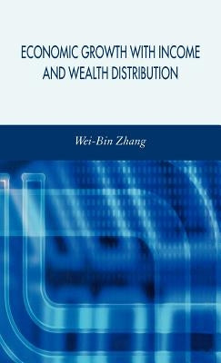 Economic Growth with Income and Wealth Distribution by Zhang, W.