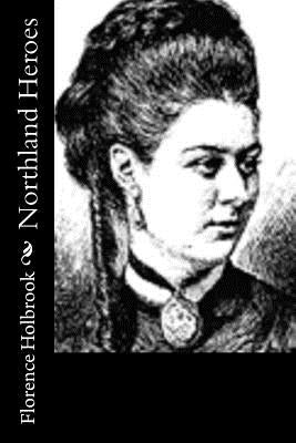 Northland Heroes by Holbrook, Florence