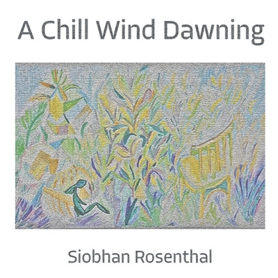 A Chill Wind Dawning by Rosenthal, Siobhan