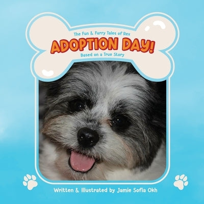 The Fun & Furry Tales of Rex: Adoption Day! by Okh, Jamie Sofia