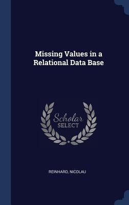 Missing Values in a Relational Data Base by Reinhard, Nicolau