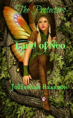 The Protectors: The Land of Neo Book 2 by Reardon, Johannah