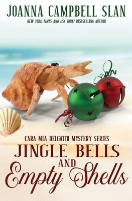 Jingle Bells and Empty Shells: Book #7 in the Cara Mia Delgatto Mystery Series by Slan, Joanna Campbell