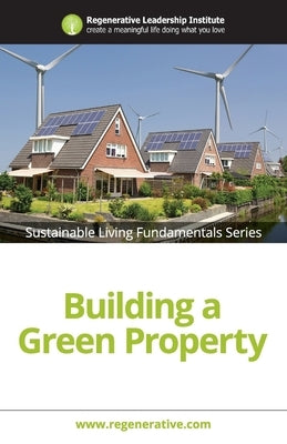 Building a Green Property by Regenerative Leadership Institute