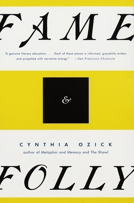 Fame & Folly: Essays by Ozick, Cynthia