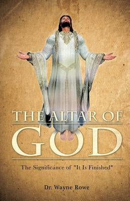 The Altar of God by Rowe, Wayne