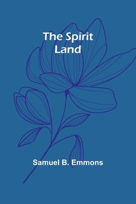 The Spirit Land by B. Emmons, Samuel